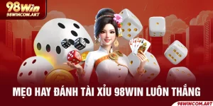 Tổng Hợp Mẹo Đánh Tài Xỉu Dễ Dàng Thắng Lớn Tại 98WIN