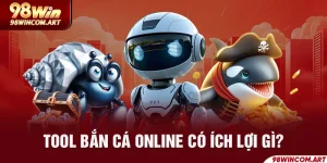 Tool Bắn Cá Online - Bí Quyết Chơi Game Siêu Đỉnh Tại 98WIN