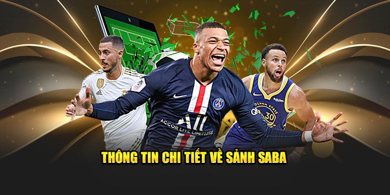 Thông tin chi tiết về các game sảnh Saba
